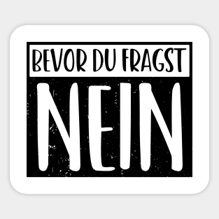 bevor du fragst nein  funny saying lustige Sprüche Sticker